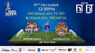 SPORTING ILAM FC vs. LALITPUR CITY FC | Nepal Super League - 2023 | Highlights | Himalaya TV