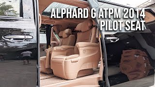 ALPHARD G ATPM 2014 PILOT SEAT INTERIOR NYA EXTRA GURIHHHHHH