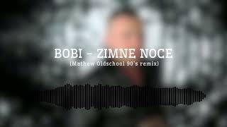 Bobi - Zimne noce (Mathew Oldschool 90's Remix)