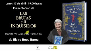 Presentación de ‘Las brujas y el inquisidor’, de Elvira Roca Barea (Premio Primavera 2023)