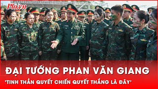 Đại tướng Phan Văn Giang: 'Tinh thần quyết chiến quyết thắng là đây' | Thời sự