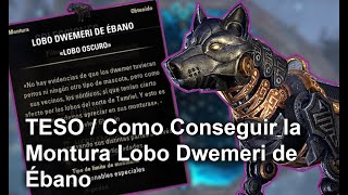 TESO  | Como Conseguir la montura Lobo Dwemeri de Ébano | Ebon Dwarven Wolf