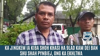 KA JINGKEM IA KIBA SHOH KHASI HA 9LAD KAM DEI BAN SHU SHAH PYNBIEJ, ONG KA EKHLTWA