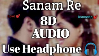 Sanam Re Song 8D Audio |Sanam Re | Arijit Singh | Yami Gautam | Romantic Song Bollywood | #oldhit