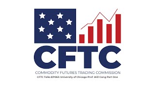 CFTC Talks EP063: University of Chicago Prof. Will Cong Part One