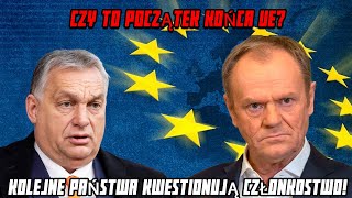 CZY TO POCZĄTEK KOŃCA UE? KOLEJNE PAŃSTWA KWESTIONUJĄ CZŁONKOSTWO!