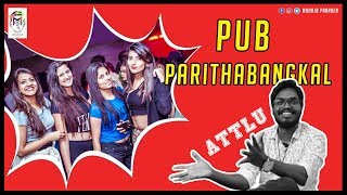 Pub Parithabangkal | பப் பரிதாபங்கள் | Attlu | Moonja Paru | Comedy show