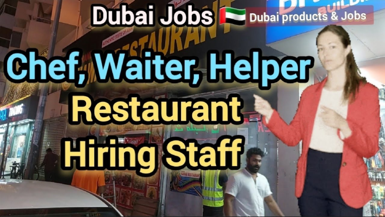 New Opening Restaurant Hiring Staff, Chef,Waiters And Helpers, Dubai ...