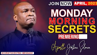 MONDAY SECRETS, 24TH APRIL 2023 - Apostle Joshua Selman | Commanding Your Morning