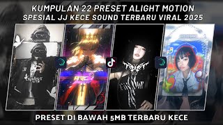 KUMPULAN 22 PRESET JJ ALIGHT MOTION SPESIAL JJ KECE SOUND TERBARU VIRAL 2025 | PRESET DI BAWAH 5 MB