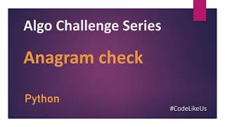 Algo Challenges | Anagram Check | Python
