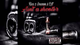 Rico 2 Smoove x CN - Ain't A Shooter