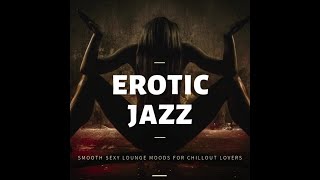Sensual Jazz - Smooth Sexy Lounge Moods For Chillout Lovers (Continuous Mix)