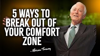 5 Ways to Break Out of Your Comfort Zone and Find Success | Brian Tracy Motivation