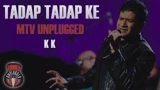 Tadap Tadap Ke Is Dil Se - MTV Unplugged (Full Song) - K K