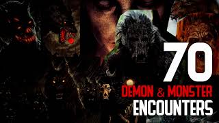 70 ENCOUNTERS WITH MONSTERS \u0026 DEMONS - What Lurks Beneath