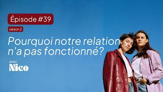 Pourquoi notre relation n'a pas fonctionné? avec Nico