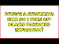 DevOps & SysAdmins: How do I turn off Oracle password expiration? (2 Solutions!!)