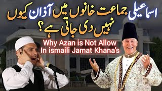 Why Azan is Not Allowed in ismaili Jamat Khana's