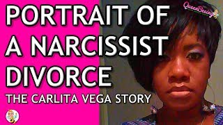 Portrait of a Narcissistic Divorce: The Carlita Vega Story