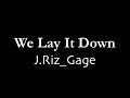 we lay it down by josh rizzo u0026 gage murphy