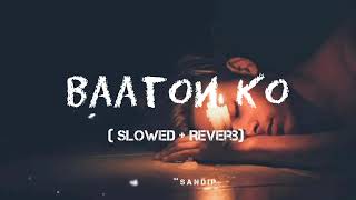 baton Ko Teri slow+ reverb #arijitSingh