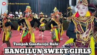 BANGILUN SWEET GIRLS//TAMPIL SPEKTAKULER LIVE KANDANG SENDIRI TOMPAK GANDUREJO BULU TEMANGGUNG