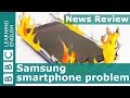 Samsung smartphone problem: BBC News Review