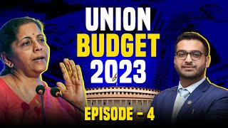 Episode 4 | Union Budget 2023 | CA Rishabh Agarwal