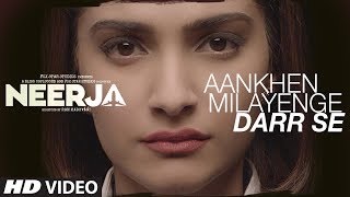 Aankhein Milayenge Darr Se | NEERJA | Official VIDEO Song | OUT NOW | Sonam Kapoor