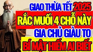 GIAO THỪA TẾT 2025, RẮC MUỐI 4 CHỖ NÀY, GIA CHỦ PHÁT TÀI GIÀU TO #trietlycuocsong #phongthuy