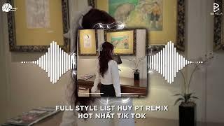 FULL LIST STYLE HUY PT REMIX | MỞ LỐI CHO EM X NẮNG ẤM XA DẦN X MỸ NHÂN | NHẠC REMIX 2025