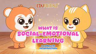 What Is Social Emotional Learning | SEL Competencies for Children | Edufrienz 99