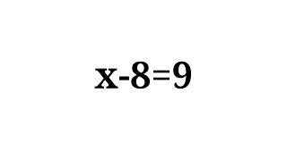 How to solve the equation x-8=9