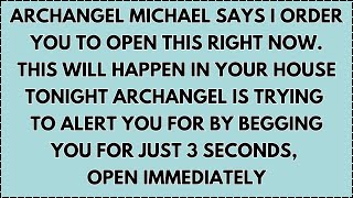 ♾️ Archangel Michael says I order you to open this right now. This will happen... open immediately