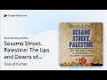 Sesame Street, Palestine: The Ups and Downs of… by Daoud Kuttab · Audiobook preview