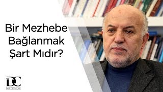 Bir mezhebe bağlanmak şart mıdır? | Prof. Dr. Muhammet Nur Doğan