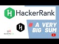 # 4 A VERY BIG SUM | | Hackerrank problem solution in python