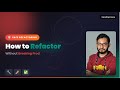 How to Refactor Code Without Breaking Production | Safe Refactoring Guide