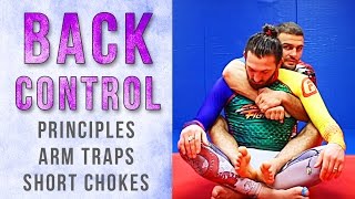 BACK CONTROL:  Principles, Arm Traps and Short Chokes!