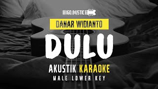 Dulu - Danar Widianto (Acoustic Karaoke) Male Lower Key