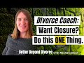 The One Thing You Need to Move On from Divorce | From a Divorce Coach