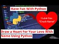 Python Program To Draw A Heart For Your Love | Have Fun with Python🔥