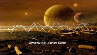 XtremeMusik - Sunset Ocean [Downtempo]