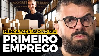 o que TODO HOMEM deve fazer no PRIMEIRO EMPREGO