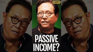 Passive income? - short dose of knowledge - (Robert Kiyosaki author of Rich Dad Poor Dad)#shorts