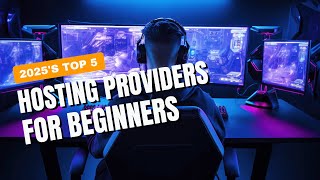 Top 5 Hosting Providers for Beginners in 2025