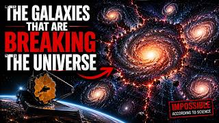 James Webb Found Galaxies That Shouldn’t Exist