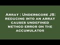Array : Underscore JS: reducing into an array causes undefined method error on the accumulator