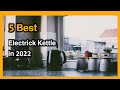 Top 5 : Best Electric Kettle in 2022